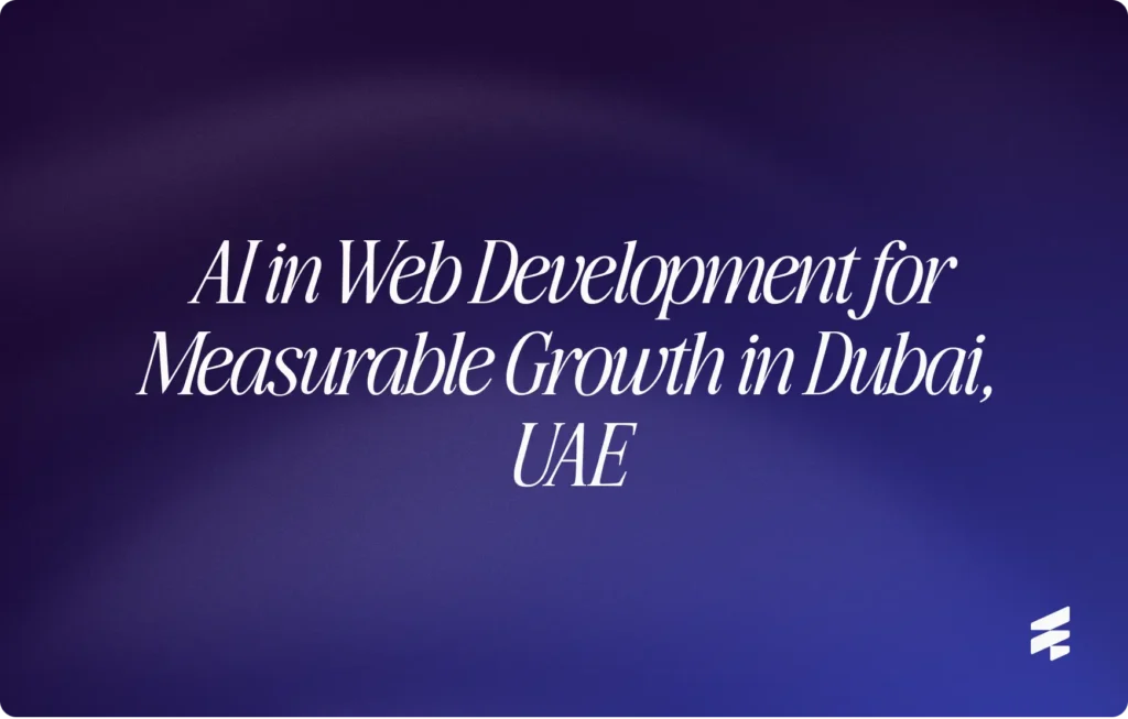 AI in Web Development for Measurable Growth in Dubai, UAE